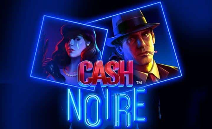 Cash Noire NetEnt. Neon blue light in the frame with two detectives.